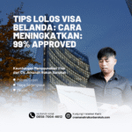 Tips Lolos Visa Belanda Cara Meningkatkan 99% Approved