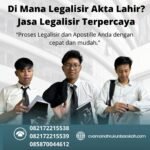 Di Mana Legalisir Akta Lahir Jasa Legalisir Terpercaya