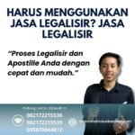 Harus Menggunakan Jasa Legalisir Jasa Legalisir