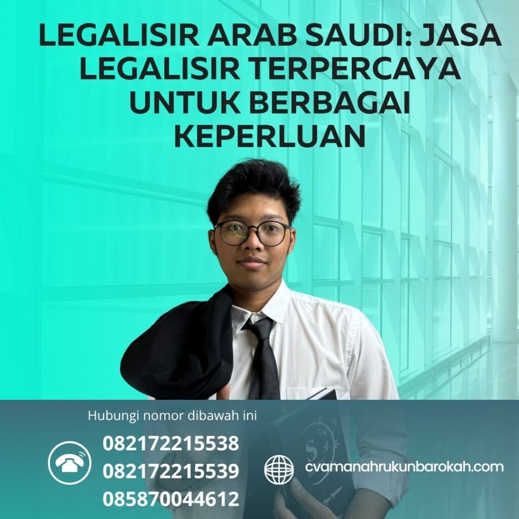 Legalisir Arab Saudi Jasa Legalisir Terpercaya untuk Berbagai Keperluan