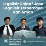 Legalisir China Jasa Legalisir Terpercaya dan Aman