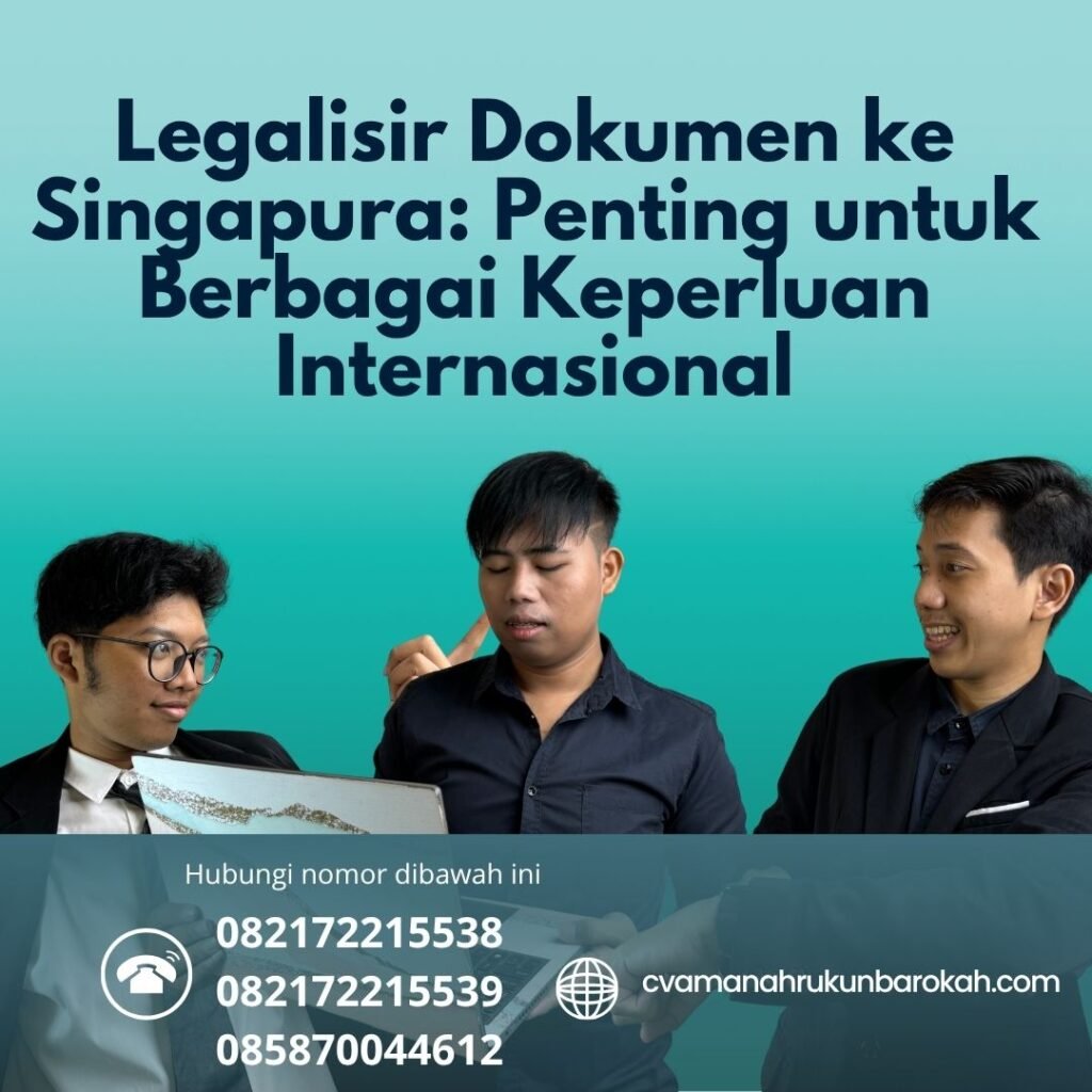 Legalisir Dokumen ke Singapura Penting untuk Berbagai Keperluan Internasional