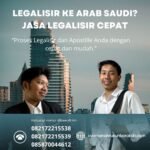 Legalisir ke Arab Saudi Jasa Legalisir Cepat