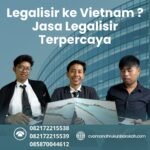 Legalisir ke Vietnam Jasa Legalisir Terpercaya