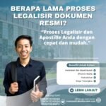 Berapa Lama Proses Legalisir Dokumen Resmi