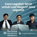 Cara Legalisir SKCK untuk Luar Negeri Jasa Legalisir