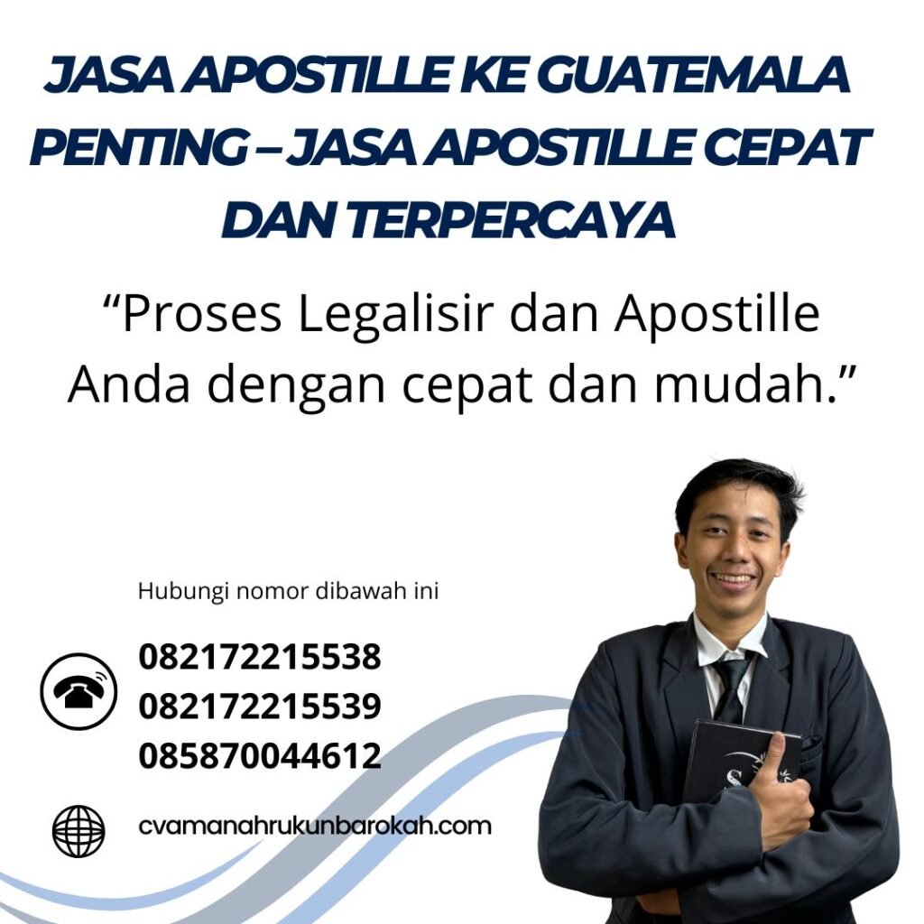 Jasa Apostille ke Guatemala Penting – Jasa Apostille Cepat dan Terpercaya
