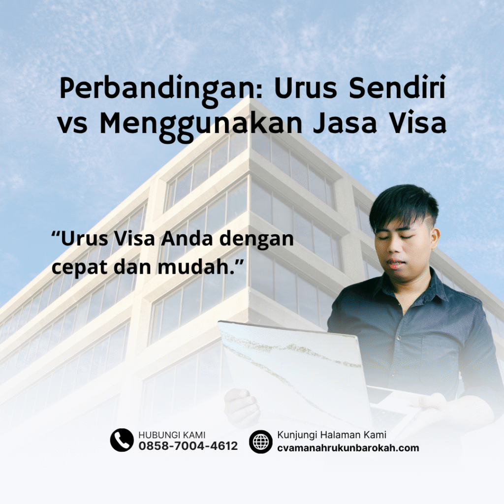 Perbandingan Urus Sendiri vs Menggunakan Jasa Visa Perbandingan Urus Sendiri vs Menggunakan Jasa Visa