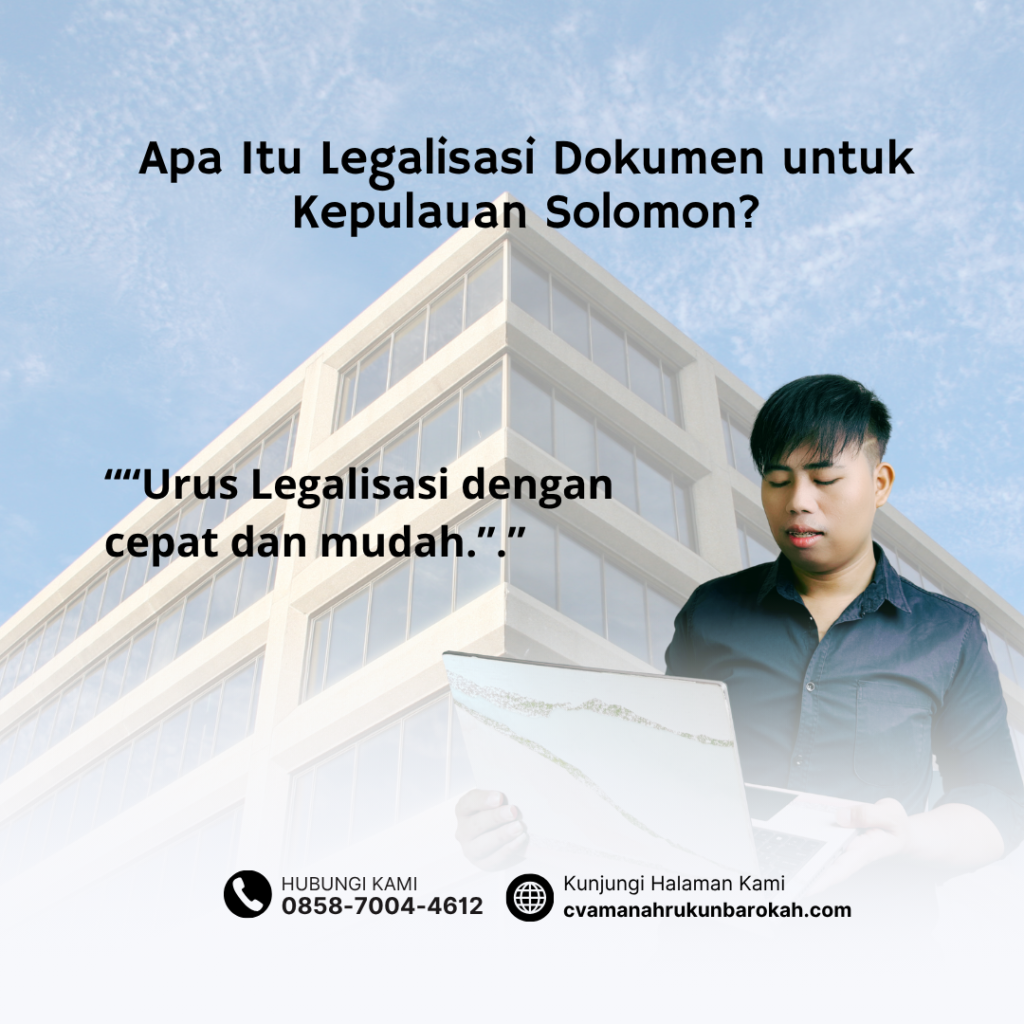 Apa Itu Legalisasi Dokumen untuk Kepulauan Solomon Apa Itu Legalisasi Dokumen untuk Kepulauan Solomon