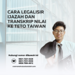 Cara Legalisir Ijazah dan Transkrip Nilai ke TETO Taiwan