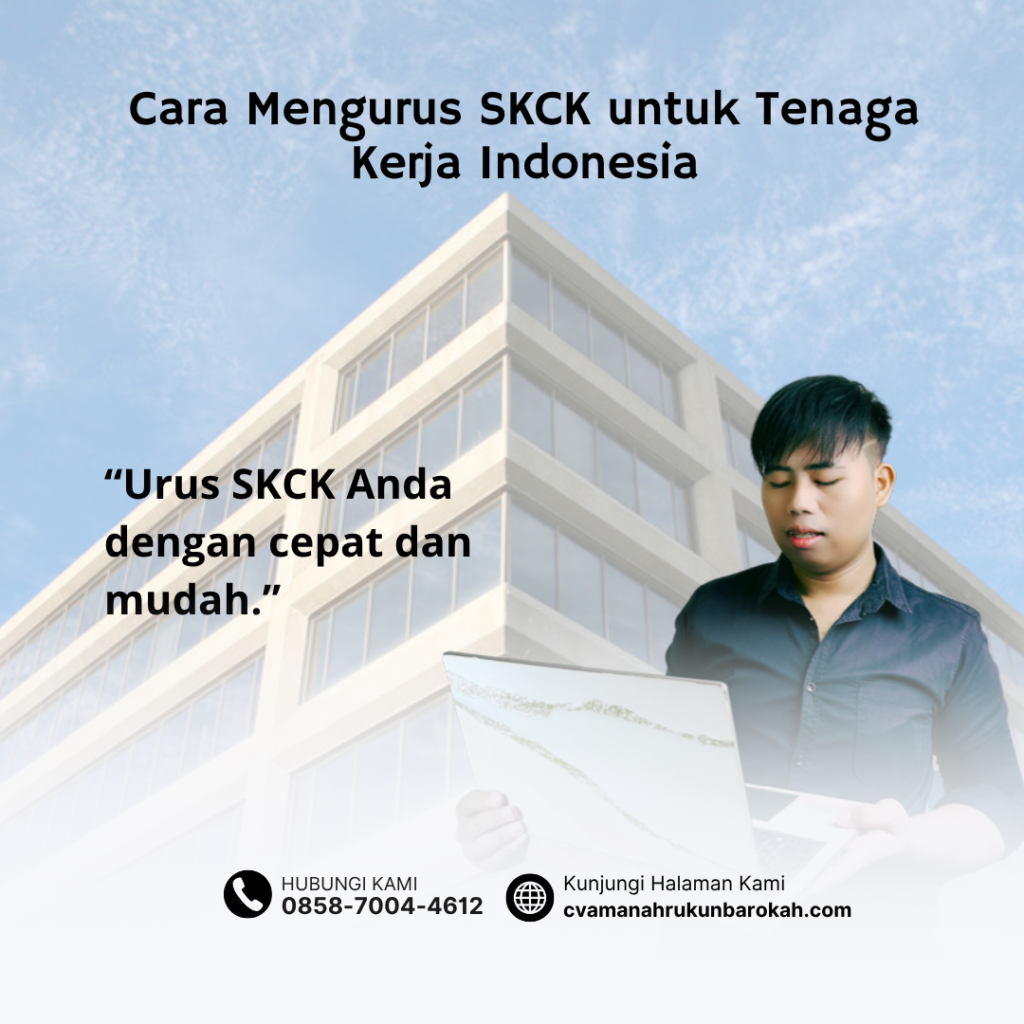 Cara Mengurus SKCK untuk Tenaga Kerja Indonesia