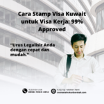 Cara Stamp Visa Kuwait untuk Visa Kerja 99% Approved