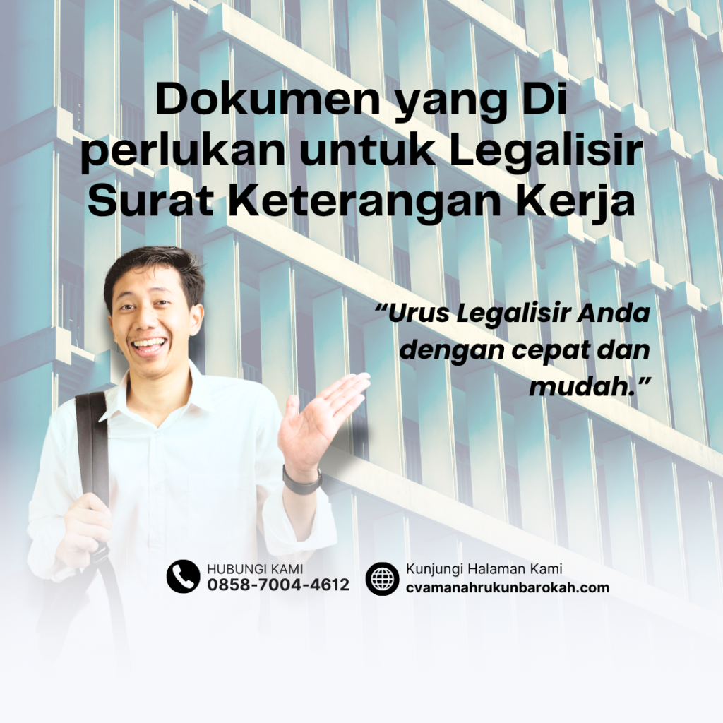 Dokumen yang Di perlukan untuk Legalisir Surat Keterangan Kerja