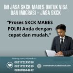 Ini Jasa SKCK Mabes untuk Visa dan Imigrasi Jasa SKCK
