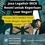 Jasa Legalisir SKCK Resmi untuk Keperluan Luar Negeri