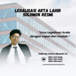 Legalisasi Akta Lahir Solomon Resmi