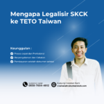 Mengapa Legalisir SKCK ke TETO Taiwan