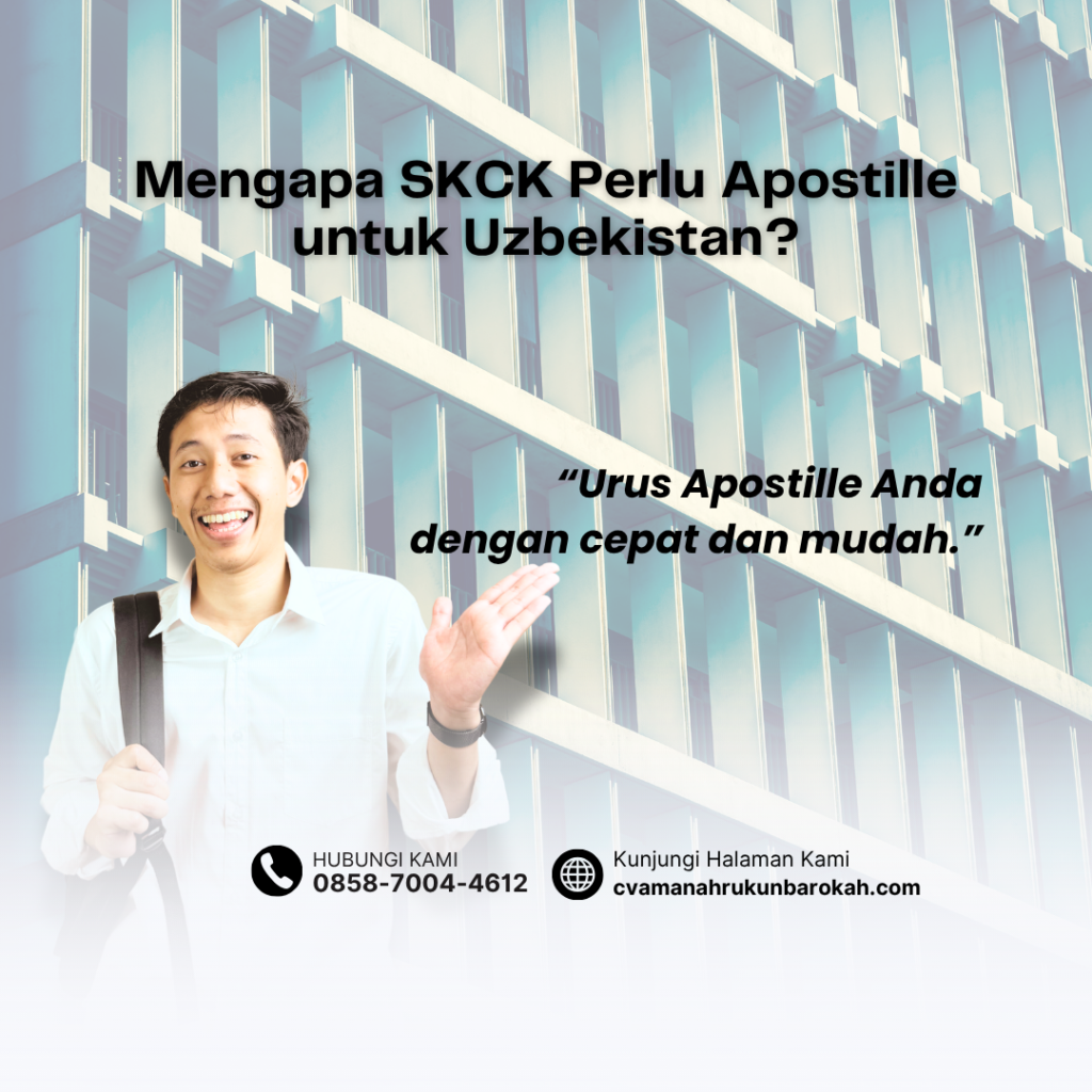 Mengapa SKCK Perlu Apostille untuk Uzbekistan Mengapa SKCK Perlu Apostille untuk Uzbekistan