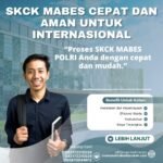 SKCK Mabes Cepat dan Aman untuk Internasional