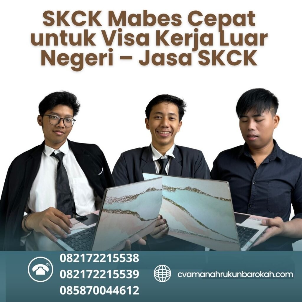 SKCK Mabes Cepat untuk Visa Kerja Luar Negeri – Jasa SKCK