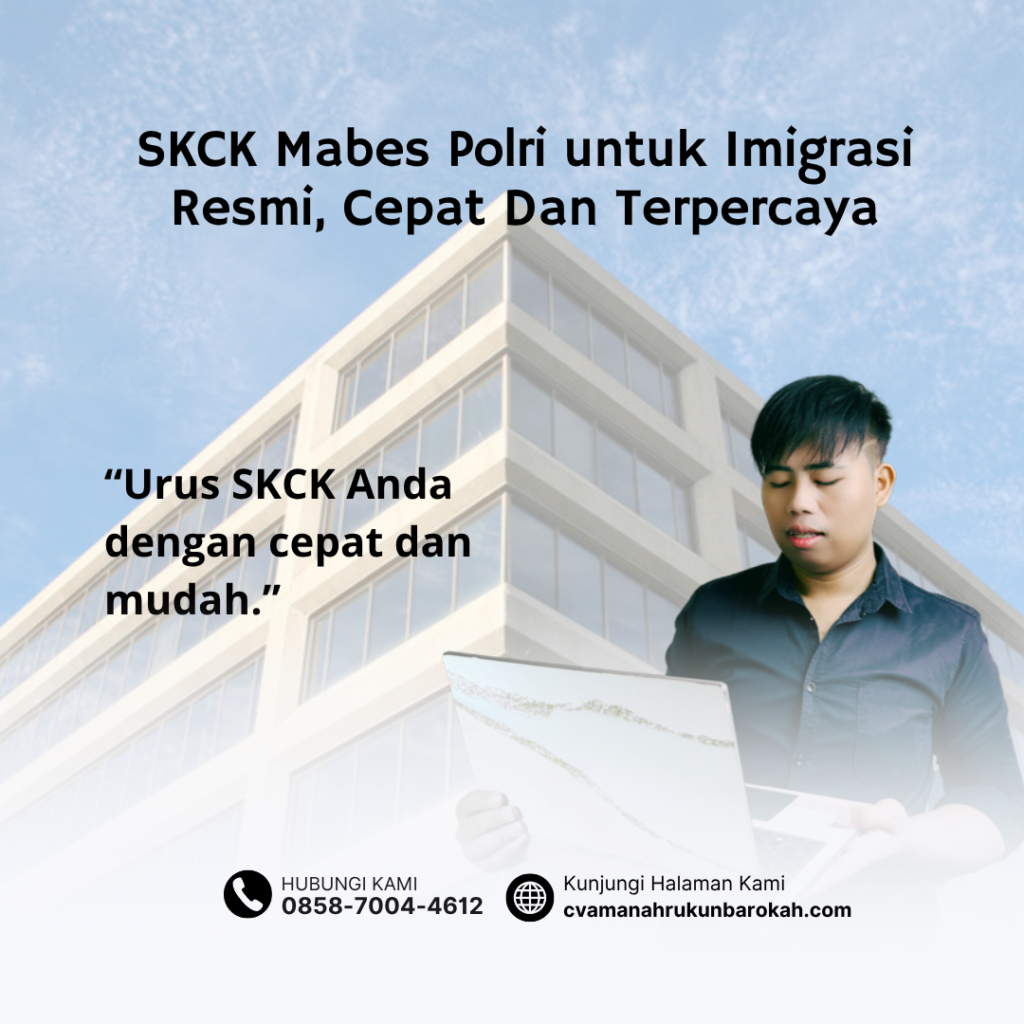 SKCK Mabes Polri untuk Imigrasi Resmi, Cepat Dan Terpercaya