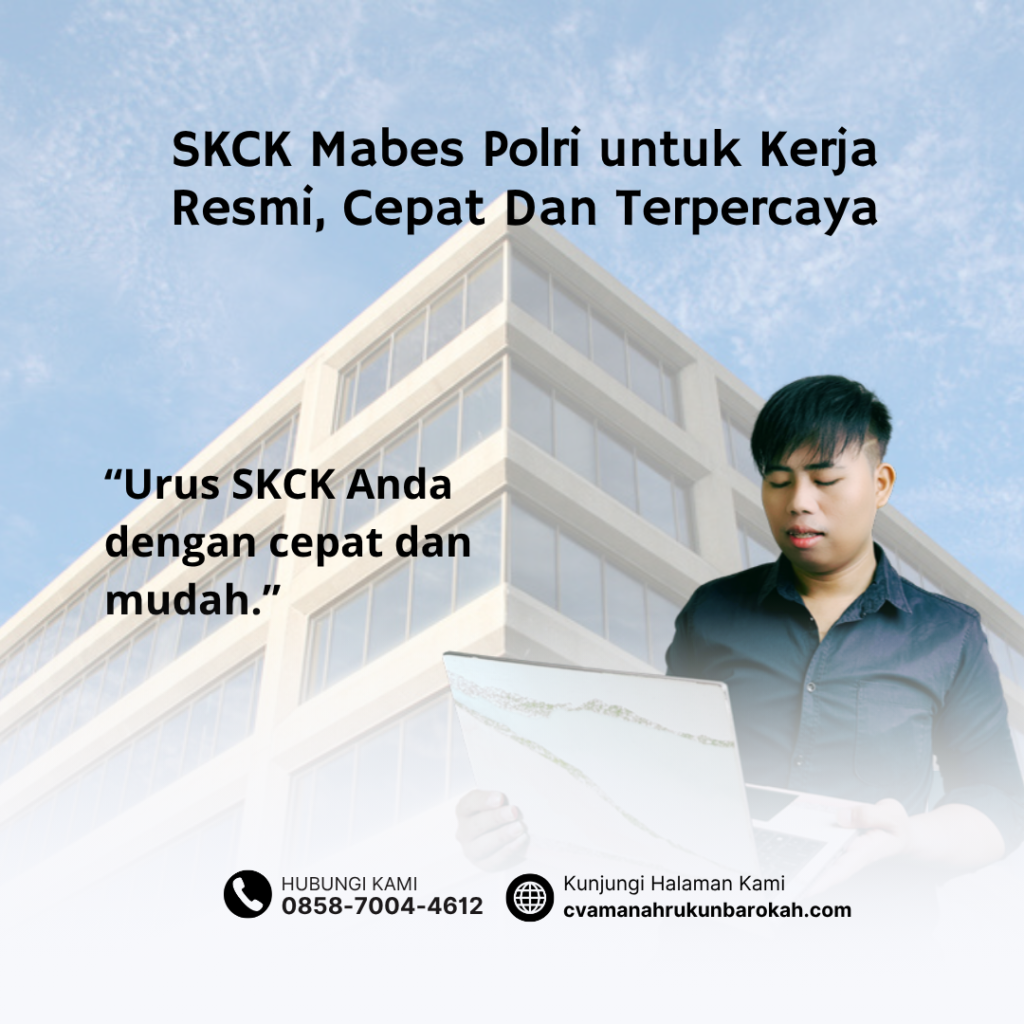 SKCK Mabes Polri untuk Kerja Resmi, Cepat Dan Terpercaya SKCK Mabes Polri untuk Kerja Resmi, Cepat Dan Terpercaya