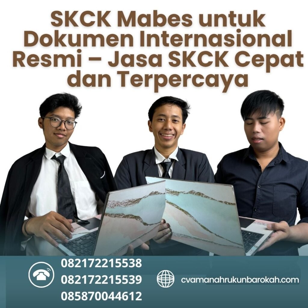 SKCK Mabes untuk Dokumen Internasional Resmi – Jasa SKCK Cepat dan Terpercaya
