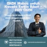 SKCK Mabes untuk Kanada Tanpa Ribet Jasa SKCK