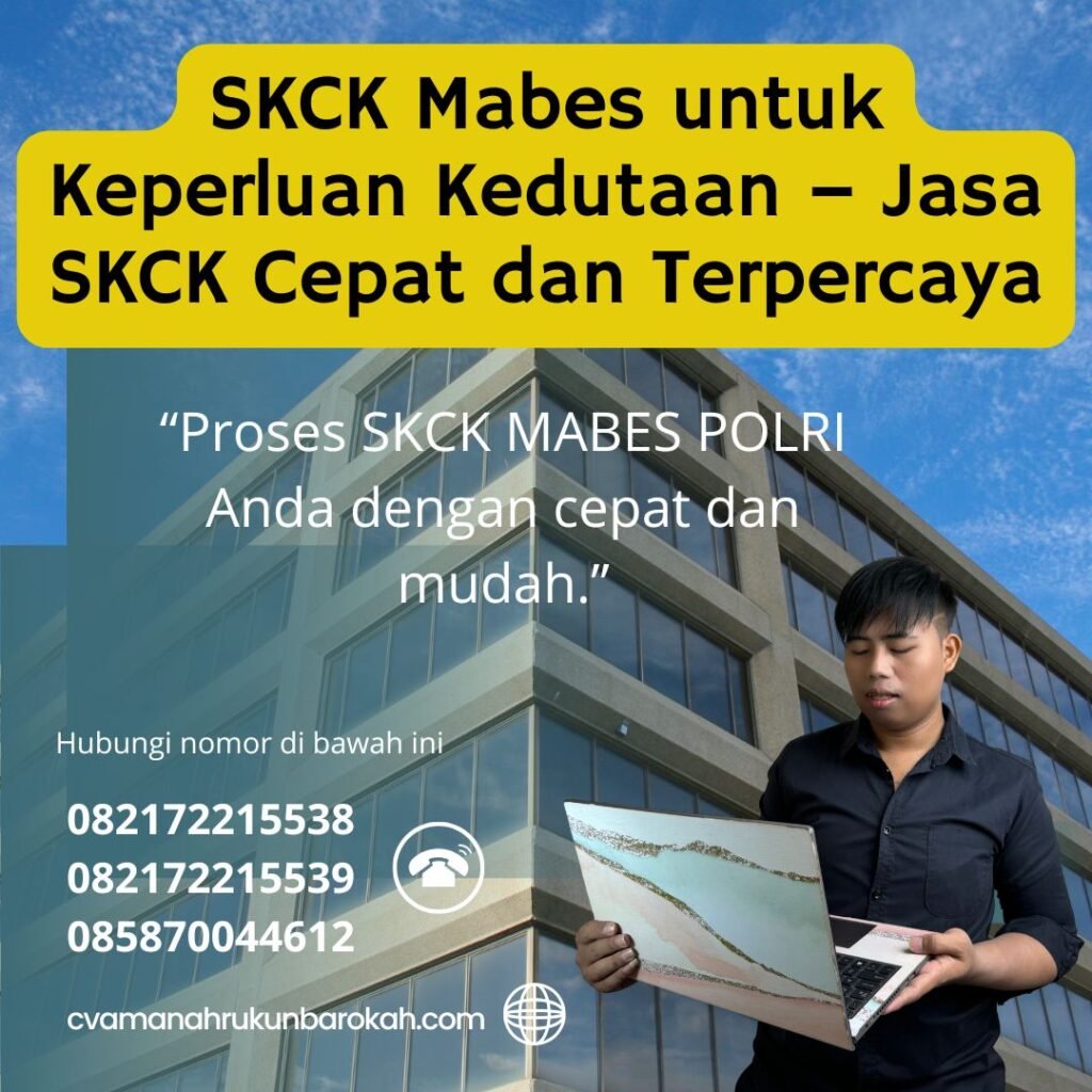 SKCK Mabes untuk Keperluan Kedutaan – Jasa SKCK Cepat dan Terpercaya
