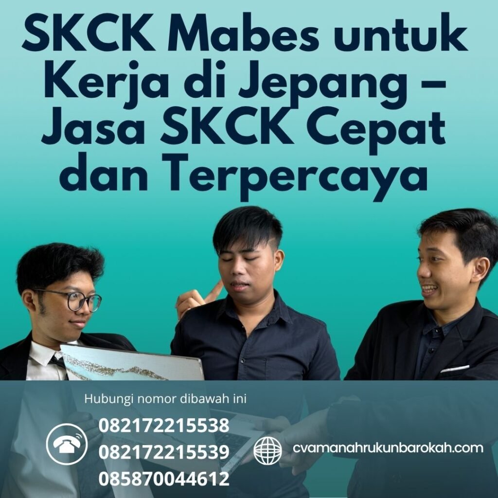 SKCK Mabes untuk Kerja di Jepang – Jasa SKCK Cepat dan Terpercaya