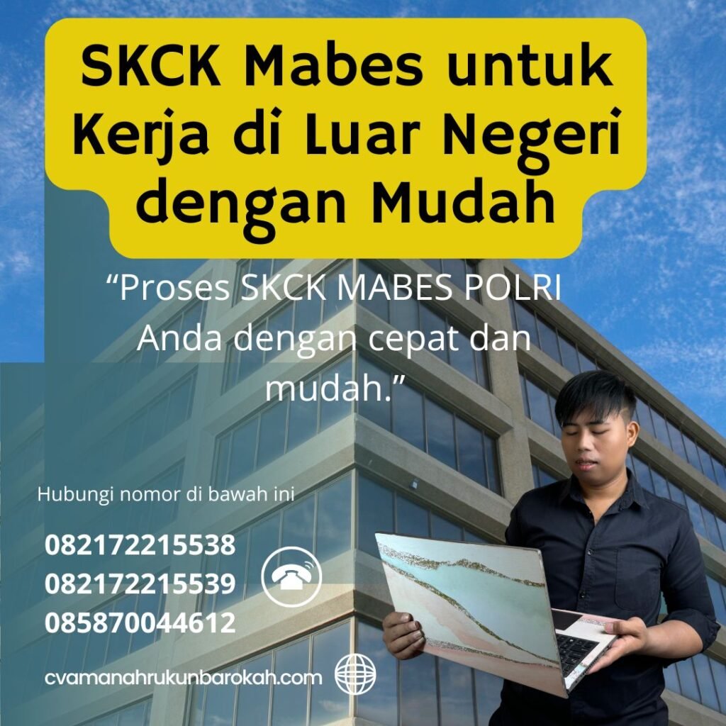 SKCK Mabes untuk Kerja di Luar Negeri dengan Mudah (1)
