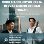 SKCK Mabes untuk Kerja di Luar Negeri dengan Mudah