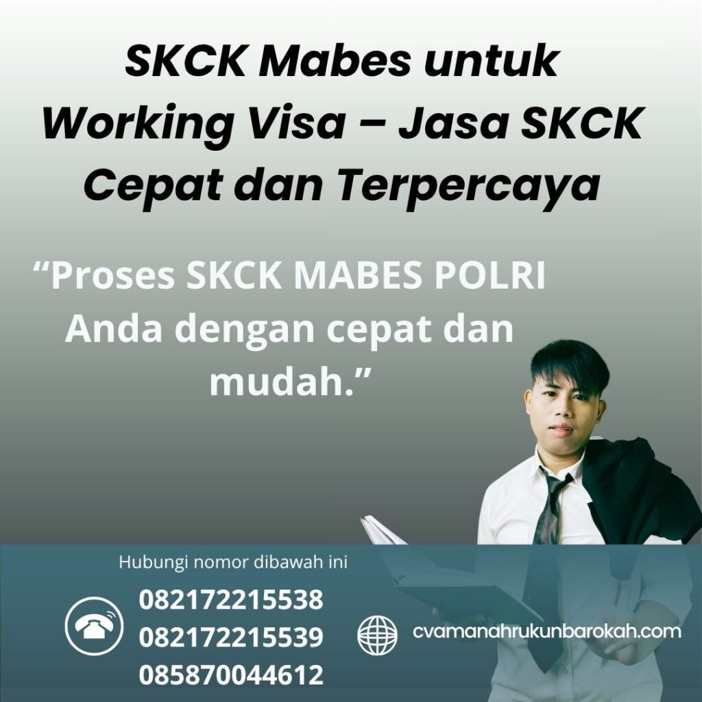 SKCK Mabes untuk Working Visa – Jasa SKCK Cepat dan Terpercaya