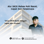 Alur SKCK Mabes Polri Resmi, Cepat Dan Terpercaya