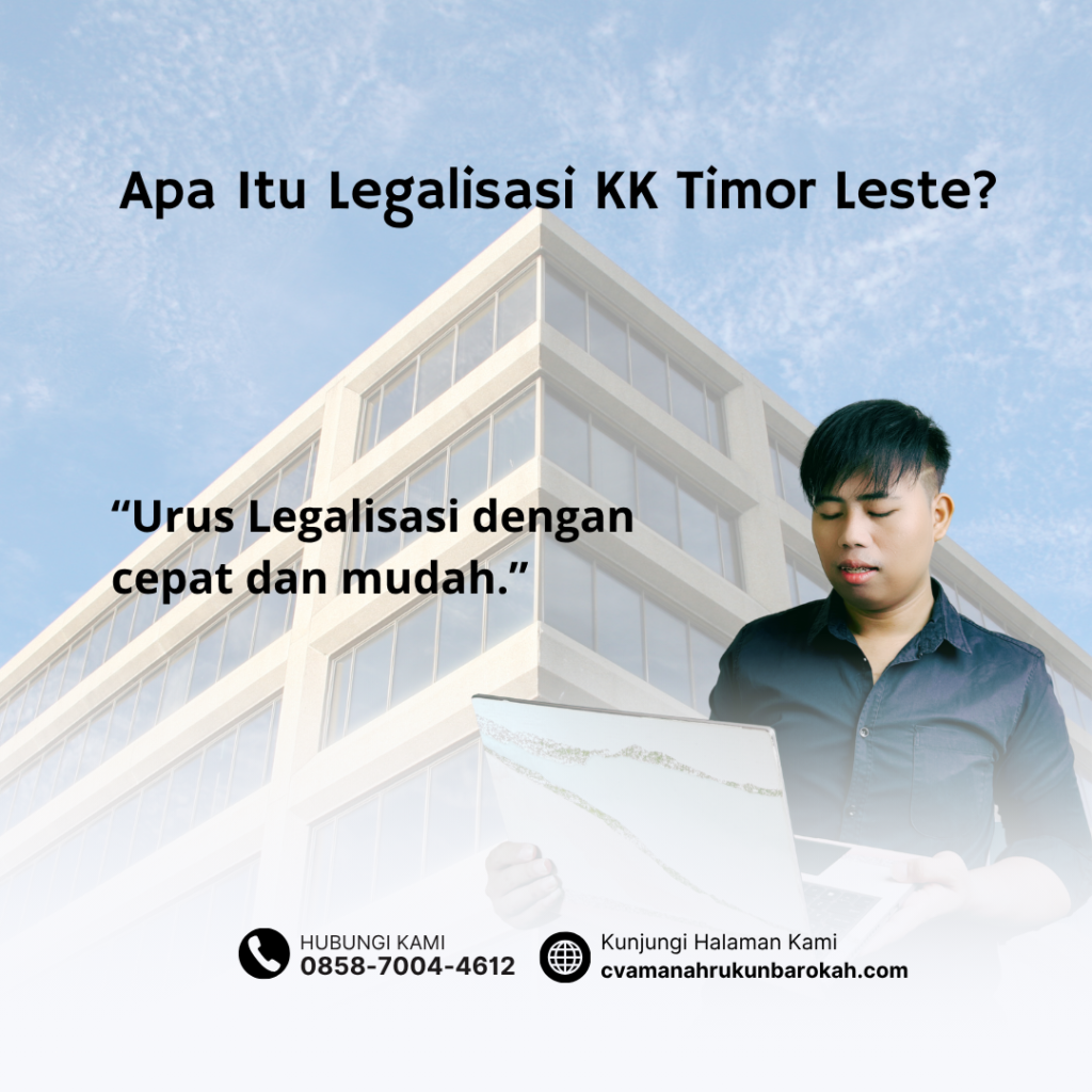 Apa Itu Legalisasi KK Timor Leste