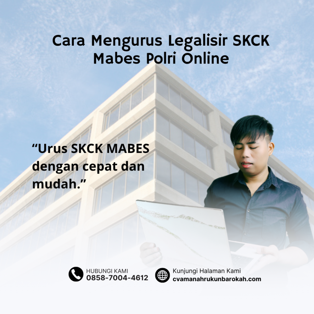 Cara Mengurus Legalisir SKCK Mabes Polri Online
