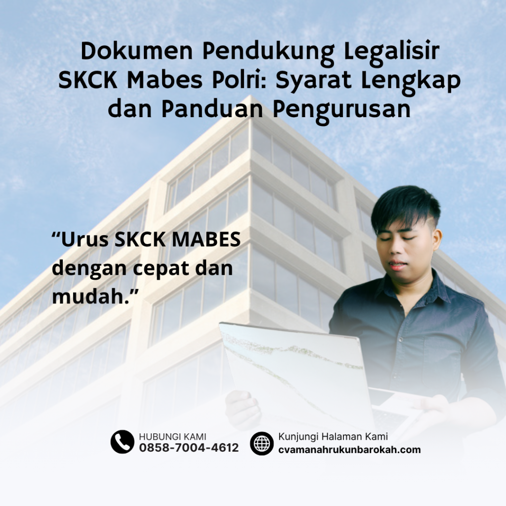 Dokumen Pendukung Legalisir SKCK Mabes Polri Syarat Lengkap dan Panduan Pengurusan Dokumen Pendukung Legalisir SKCK Mabes Polri Syarat Lengkap dan Panduan Pengurusan