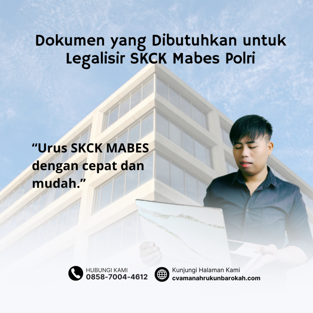 Dokumen yang Dibutuhkan untuk Legalisir SKCK Mabes Polri Dokumen yang Dibutuhkan untuk Legalisir SKCK Mabes Polri