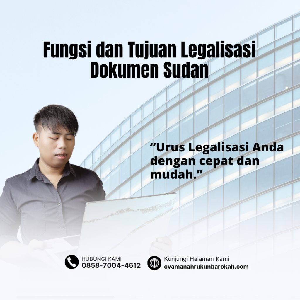 Fungsi dan Tujuan Legalisasi Dokumen Sudan Fungsi dan Tujuan Legalisasi Dokumen Sudan