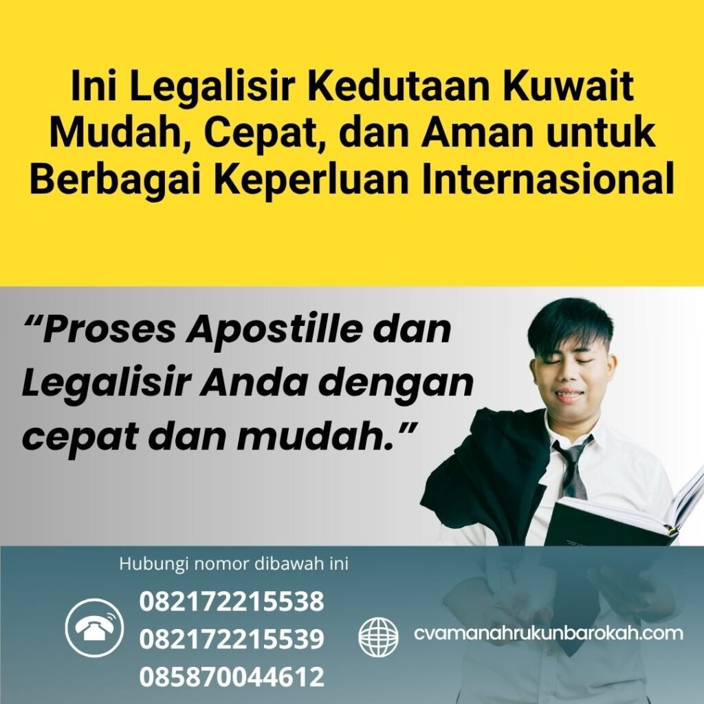 Ini Legalisir Kedutaan Kuwait Mudah, Cepat, dan Aman untuk Berbagai Keperluan Internasional