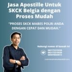 Jasa Apostille Untuk SKCK Belgia dengan Proses Mudah
