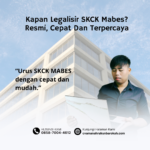 Kapan Legalisir SKCK Mabes Resmi, Cepat Dan Terpercaya