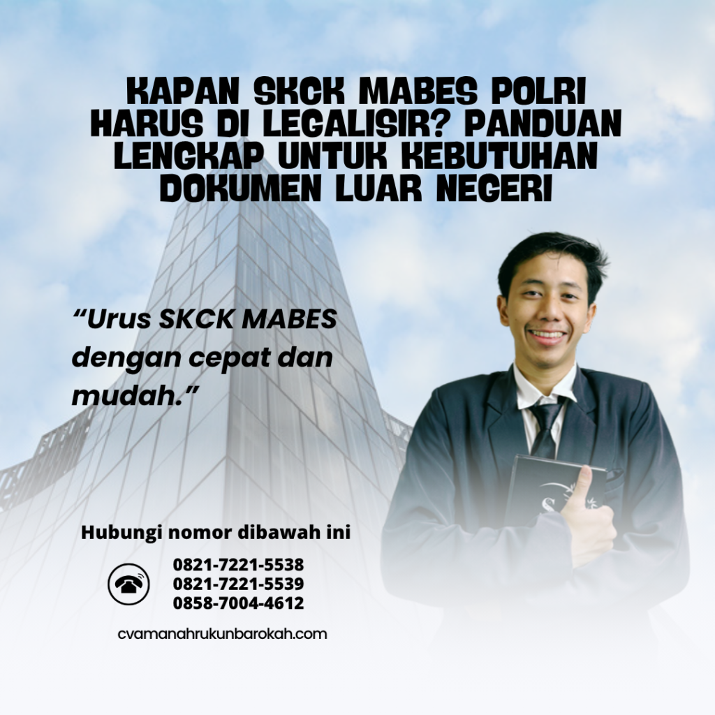 Kapan SKCK Mabes Polri Harus Di legalisir Panduan Lengkap untuk Kebutuhan Dokumen Luar Negeri