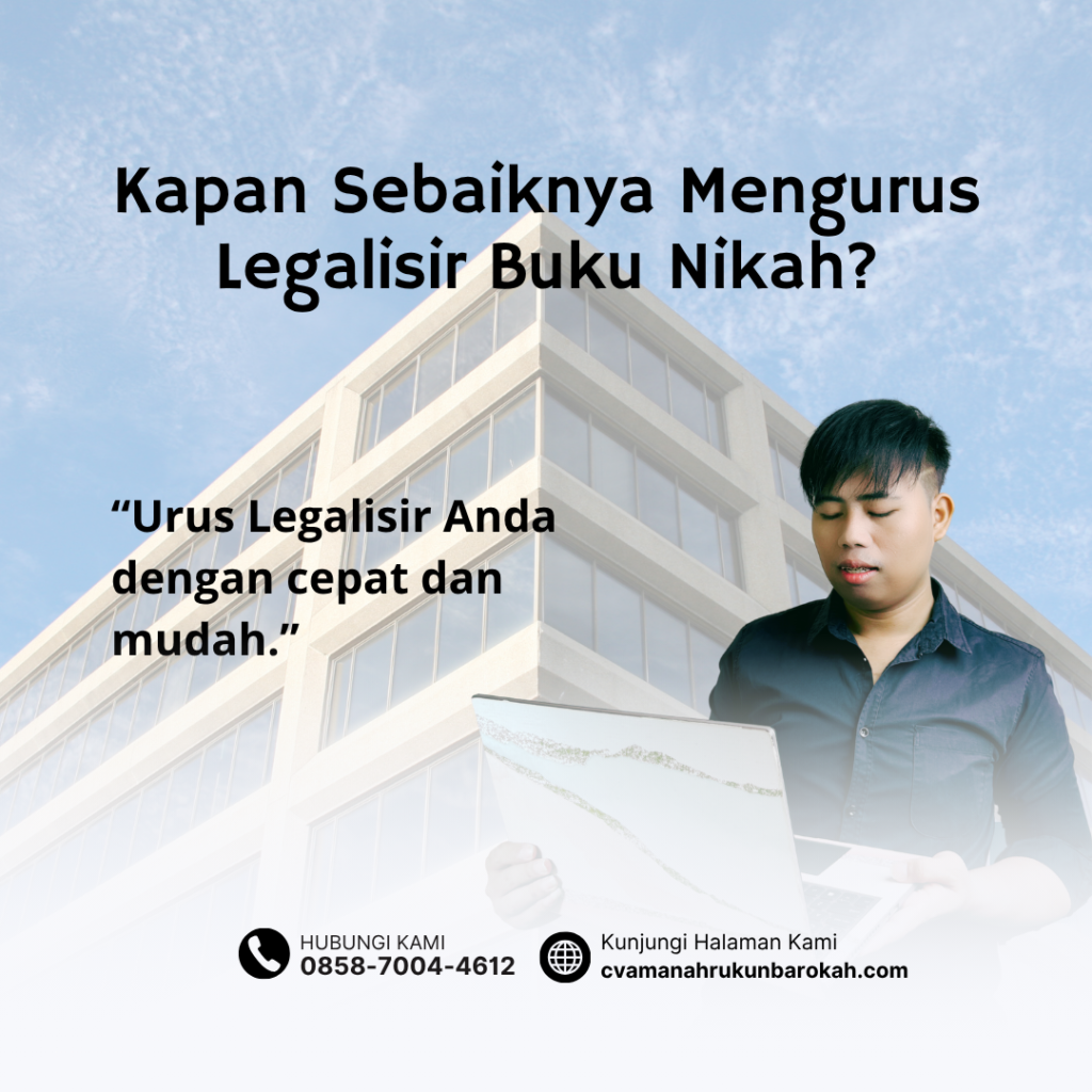 Kapan Sebaiknya Mengurus Legalisir Buku Nikah