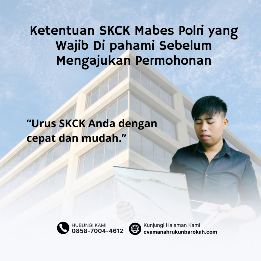 Ketentuan SKCK Mabes Polri yang Wajib Di pahami Sebelum Mengajukan Permohonan Ketentuan SKCK Mabes Polri yang Wajib Di pahami Sebelum Mengajukan Permohonan
