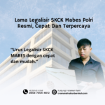 Lama Legalisir SKCK Mabes Polri Resmi, Cepat Dan Terpercaya