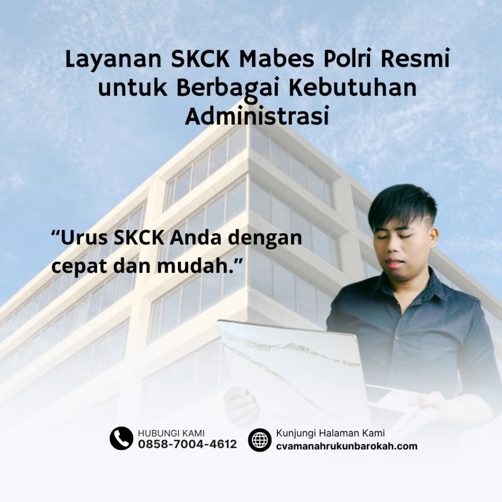 Layanan SKCK Mabes Polri Resmi untuk Berbagai Kebutuhan Administrasi