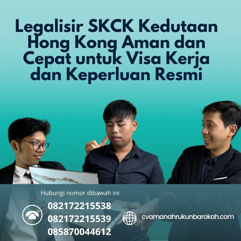 Legalisir SKCK Kedutaan Hong Kong Aman dan Cepat untuk Visa Kerja dan Keperluan Resmi