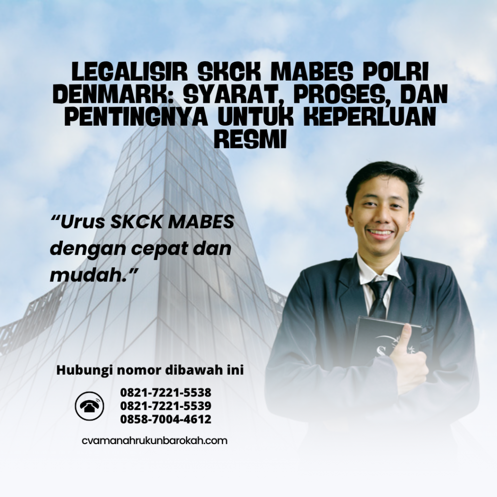Legalisir SKCK Mabes Polri Denmark Syarat, Proses, dan Pentingnya untuk Keperluan Resmi