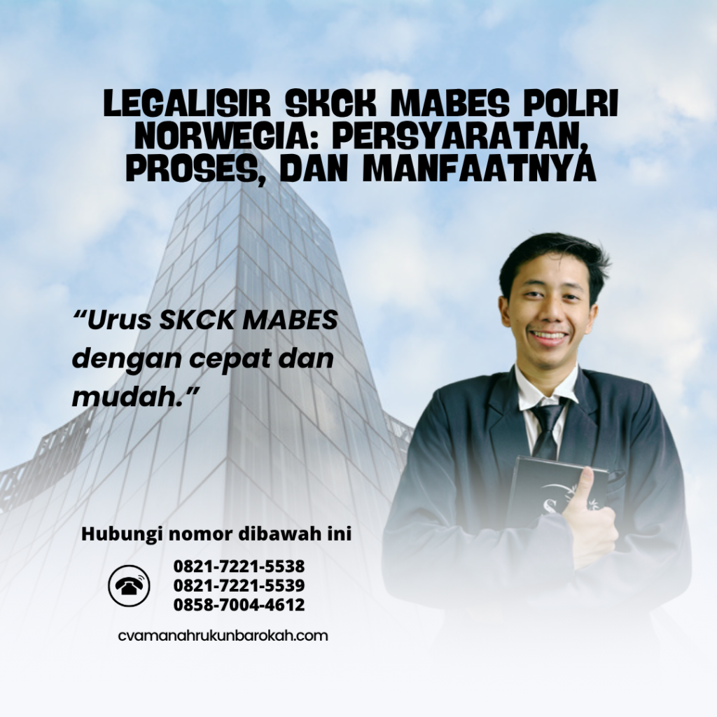 Legalisir SKCK Mabes Polri Norwegia Persyaratan, Proses, dan Manfaatnya